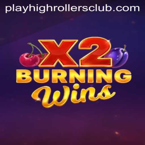 Exploring the Thrills of BurningWinsX2 in the HighRollers Club