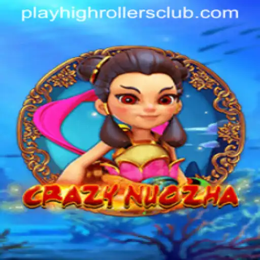 Explore the World of CrazyNuoZha and the HighRollers Club