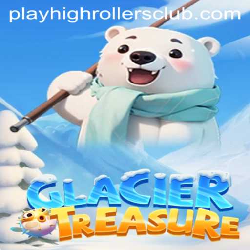 GlacierTreasure: Joining the HighRollers Club
