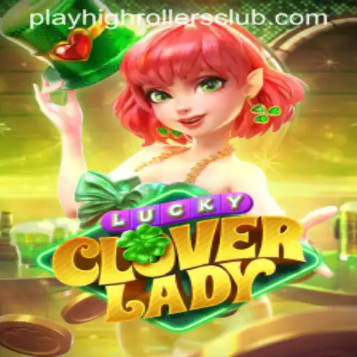 Exploring LuckyCloverLady: A High-Rollers Favorite Gaming Adventure