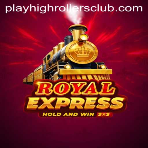 The RoyalExpress Experience: Enter the HighRollers Club